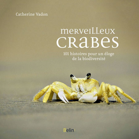 merveilleux-crabes-101-histoires-pour-un-eloge-de-la-biodiversite-editions-belin-livre-biologie