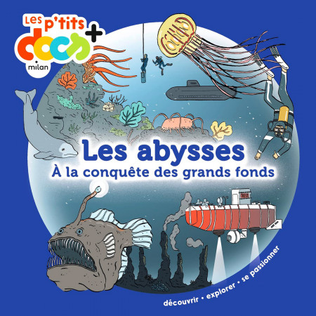 les-ptits-docs-plus-les-abysses-a-la-conquete-des-grands-fonds-editions-milan-book