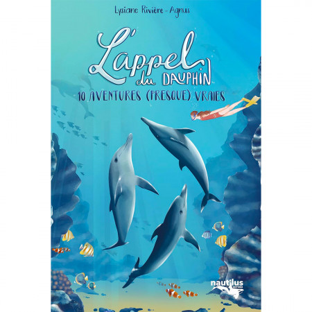 l-appel-du-dauphin-10-aventures-presque-vraies-roman-editions-nautilus