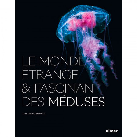 le-monde-etrange-et-fascinant-des-meduses-editions-ulmer-livre